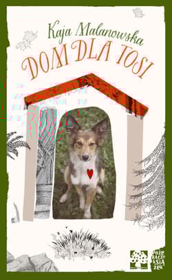 Dom dla Tosi - Kaja Malanowska
