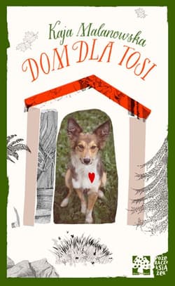 Dom dla Tosi - Kaja Malanowska