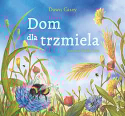 Dom dla trzmiela - Dawn Casey