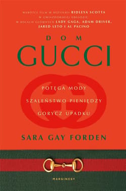 Dom Gucci Potęga mody, szaleństwo pieniędzy, gorycz upadku - Sara Forden