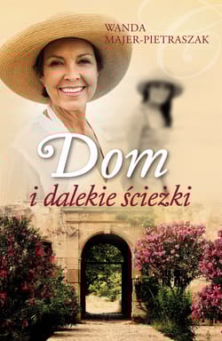 Dom i dalekie ścieżki - Wanda Majer-Pietraszak