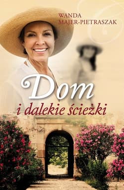 Dom i dalekie ścieżki - Wanda Majer-Pietraszak