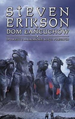 Dom łańcuchów. Opowieści z Malazańskiej Księgi Poległych - Steven Erikson
