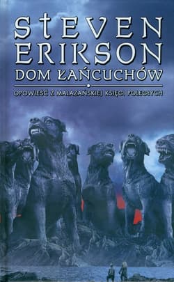 Dom Łańcuchów Opowieści z Malazańskiej Księgi Poległych. Tom 4 - Steven Erikson