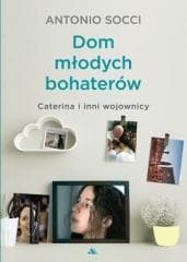 Dom młodych bohaterów Caterina i inni wojownicy - Antonio Socci