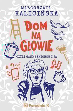 Dom na głowie - Małgorzata Kalicińska