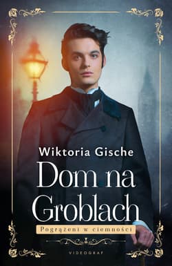 Dom na Groblach. Pogrążeni w ciemnościach - Wiktoria Gische