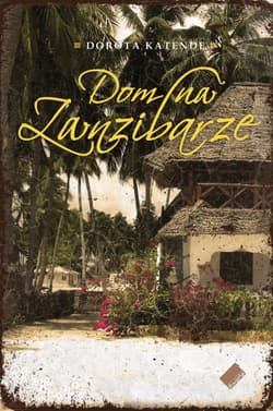 Dom na Zanzibarze - Dorota Katende