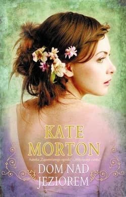 Dom nad jeziorem - Kate Morton