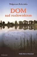 Dom nad rozlewiskiem - Małgorzata Kalicińska