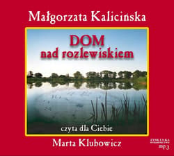 Dom nad rozlewiskiem audiobook - audiobook - Małgorzata Kalicińska