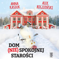 Dom (nie)spokojnej starości - audiobook - Alek Rogoziński, Anna  Kasiuk