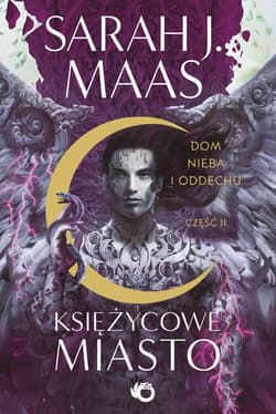 Dom Nieba i Oddechu. Księżycowe Miasto. Tom 2. Część 2 - Sarah J. Maas