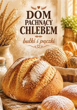 Dom pachnący chlebem. Bułki i pączki - Puzio M., Johnsson J i I., Pawłowska