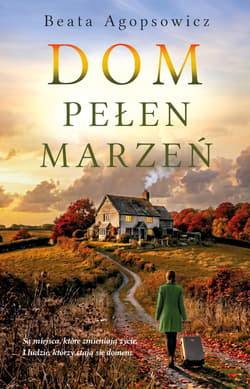 Dom pełen marzeń - Beata Agopsowicz
