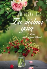 Dom Pod Trzema Lipami. Tom 2. Za siódmą górą - Agnieszka Jeż