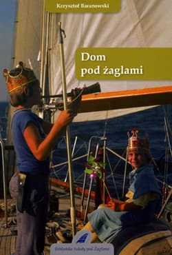 Dom pod żaglami - Baranowski Krzysztof
