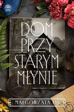 Dom przy starym młynie - Lis Małgorzata