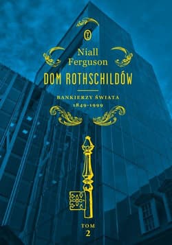 Dom Rothschildów Bankierzy świata 1849-1999 - Niall Ferguson