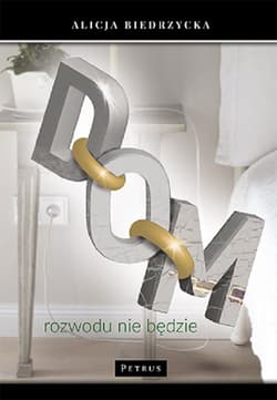 Dom Rozwodu nie będzie - Alicja Biedrzycka