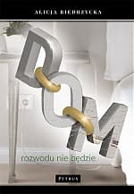 Dom Rozwodu nie będzie - Alicja Biedrzycka