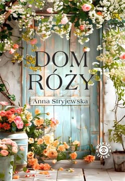Dom Róży - Anna  Stryjewska