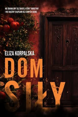 Dom siły - Eliza Korpalska