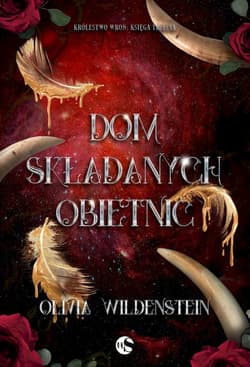 Dom składanych obietnic. Królestwo Wron. Tom 3 - Olivia Wildenstein