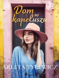 Dom w kapeluszu - ebook - Arleta Tylewicz