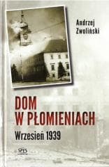 Dom w płomieniach. Wrzesień 1939 - Andrzej Zwoliński