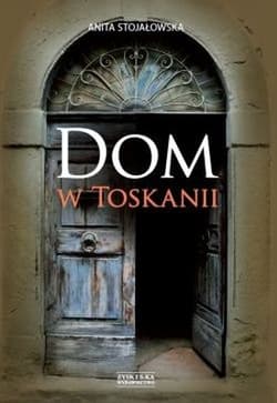 Dom w Toskanii Porta morte i inne historie - Anita Stojałowska