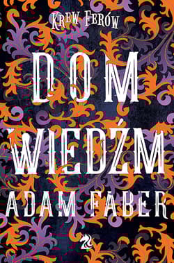 Dom Wiedźm - Adam  Faber