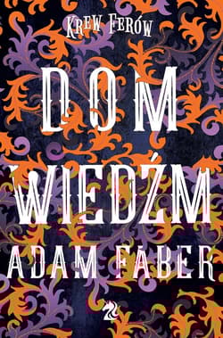 Dom Wiedźm - Adam  Faber