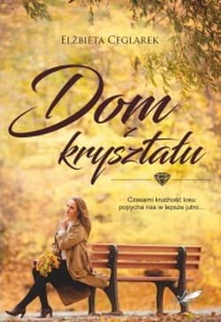 Dom z kryształu - Elżbieta Ceglarek