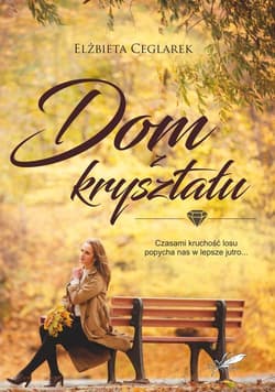 Dom z kryształu - Elżbieta Ceglarek