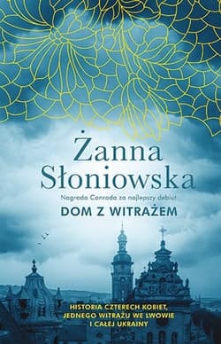 Dom z witrażem [wyd. 2022] - Żanna Słoniowska