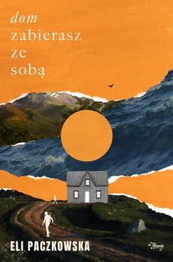 Dom zabierasz ze sobą - ebook - Eli Paczkowska