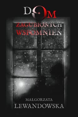 Dom zagubionych wspomnień - Lewandowska Małgorzata