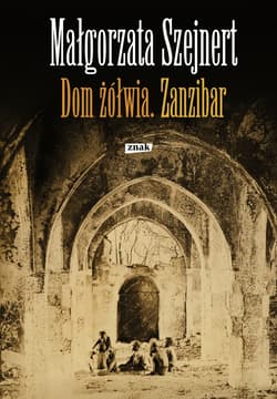 Dom żółwia. Zanzibar - ebook - Małgorzata Szejnert