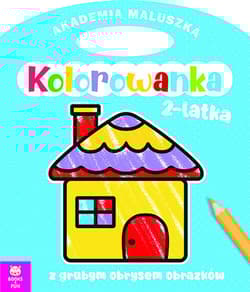 Domek. Akademia maluszka. Kolorowanka 2-latka