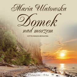 Domek nad morzem - audiobook - Maria Ulatowska