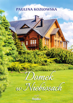 Domek w Niebiosach - ebook - Paulina Kozłowska