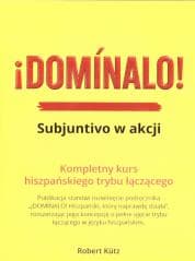 Dominalo. Subjuntivo w akcji Kurs j. hiszpańskiego - Robert Kutz