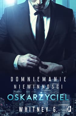 Domniemanie niewinności Tom 1 Oskarżyciel - Whitney G.