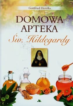 Domowa apteka św. Hildegardy - Gottfried Hertzka