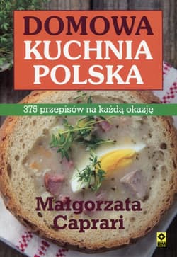 Domowa kuchnia polska 375 przepisów na każdą okazję - Małgorzata Caprari