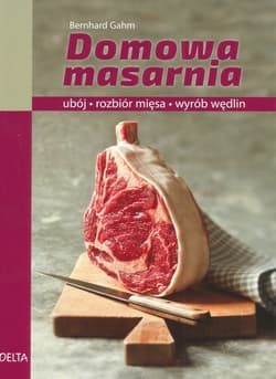 Domowa masarnia ubój, rozbiór mięsa, wyrób wędlin - Bernhard Gahm