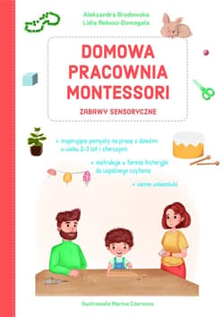 Domowa pracownia Montessori Zabawy sensoryczne - Brodowska Aleksandra, Rekosz-Domagała Lidia