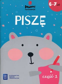 Domowe ćwiczenia Piszę 6-7 lat Część 1 Szkoła podstawowa - Jolanta Bredek-Morawska