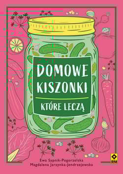 Domowe kiszonki które leczą